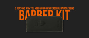 5 Reasons Why You Need Your Own Personal Hairdressing Barber Kit - Dari Mooch